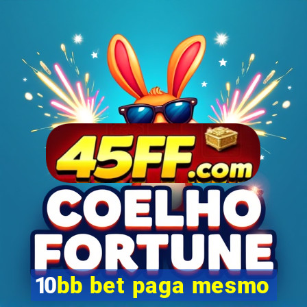 10bb bet paga mesmo
